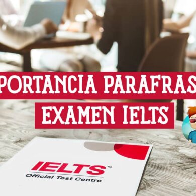 Importancia de Parafrasear en el Examen IELTS