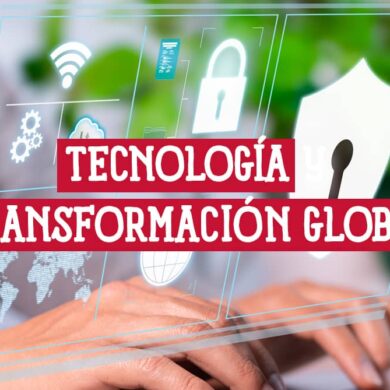 La Tecnología como Aliada en la Transformación Global