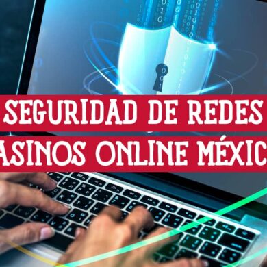 La Seguridad de Redes en los Casinos Online de México
