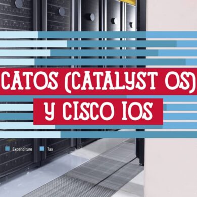 CatOS Sistema Operativo Catalyst y Cisco IOS