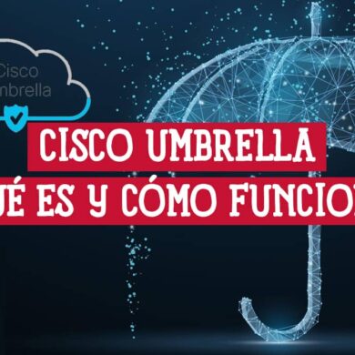 Imagen gráfica con una ilustración de un paraguas formado por líneas y puntos que representa la protección de Cisco Umbrella, junto con el texto "CISCO UMBRELLA ¿QUÉ ES Y CÓMO FUNCIONA?".