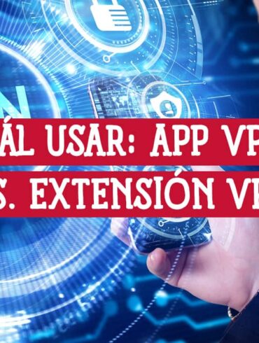 Comparativa App VPN vs. extensión VPN, destacando las diferencias para una elección informada al estudiar en línea.