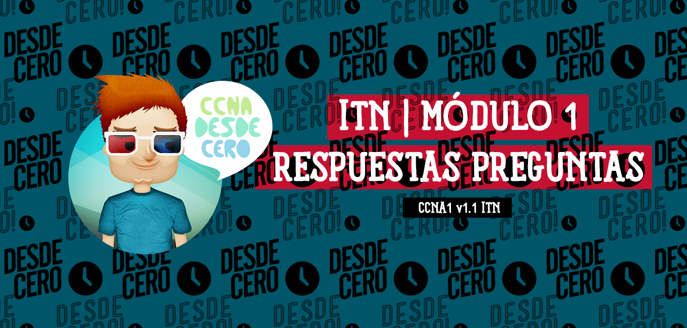 CCNA1 v1.1 ITN: Respuestas a preguntas del Módulo 1.