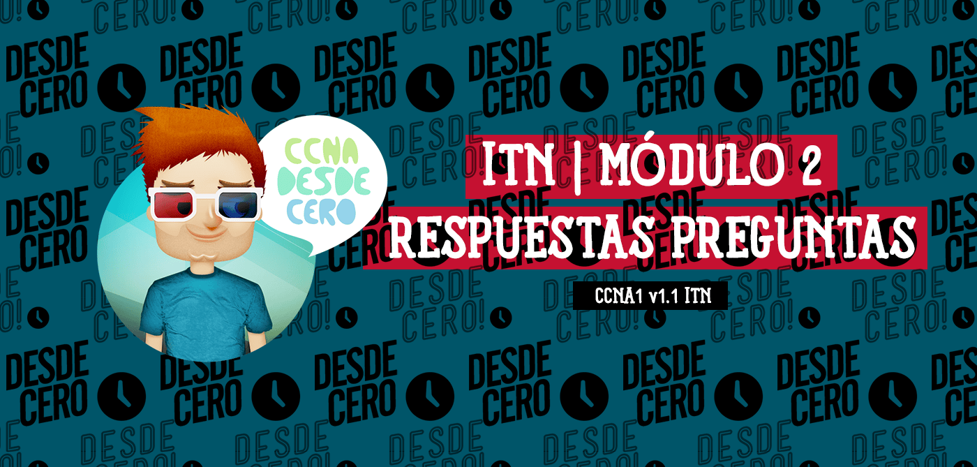 Respuestas y preguntas del quiz del Módulo 2 de CCNA1 v1.1 ITN. Preparación para el examen CCNA.
