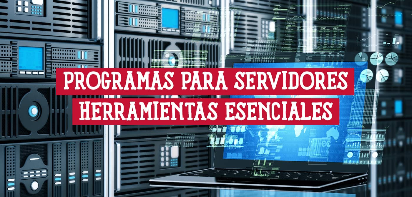 Descubre las herramientas esenciales: programas para servidores que necesitas.