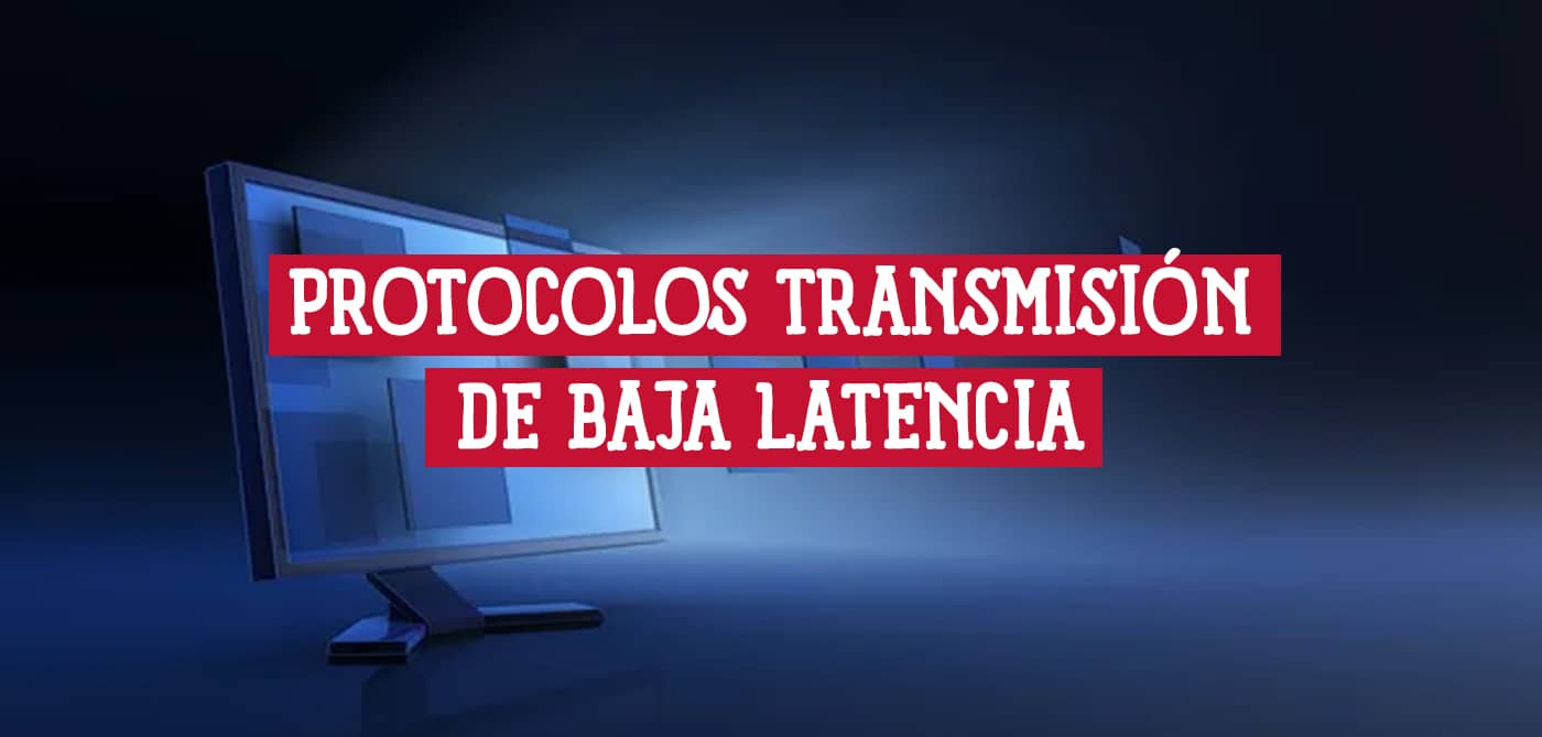 Guía sobre protocolos de transmisión de baja latencia. Monitor que ilustra la importancia de la velocidad en redes modernas.
