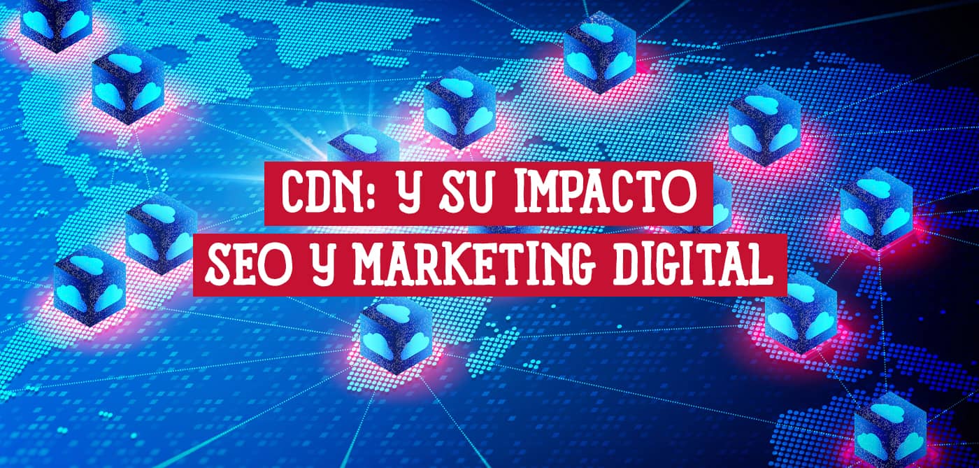 Imagen sobre el impacto de una CDN en SEO y marketing digital, con una red de servidores interconectados sobre un mapa mundial.