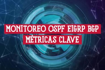 Guía de monitoreo para protocolos de red OSPF, EIGRP y BGP, mostrando métricas clave sobre un fondo digital azul.
