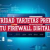 Seguridad en Tarjetas Prepago: Tu Firewall Digital